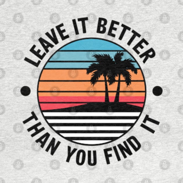 Earth Day Leave it Better Than You Found It by Shopinno Shirts